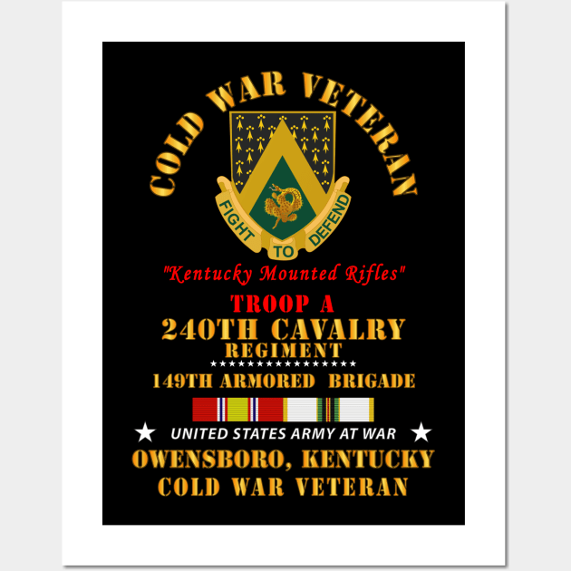 Cold War Vet -  Troop A, 240th Cavalry Regiment - Owensboro, Kentucky w COLD SVC Wall Art by twix123844